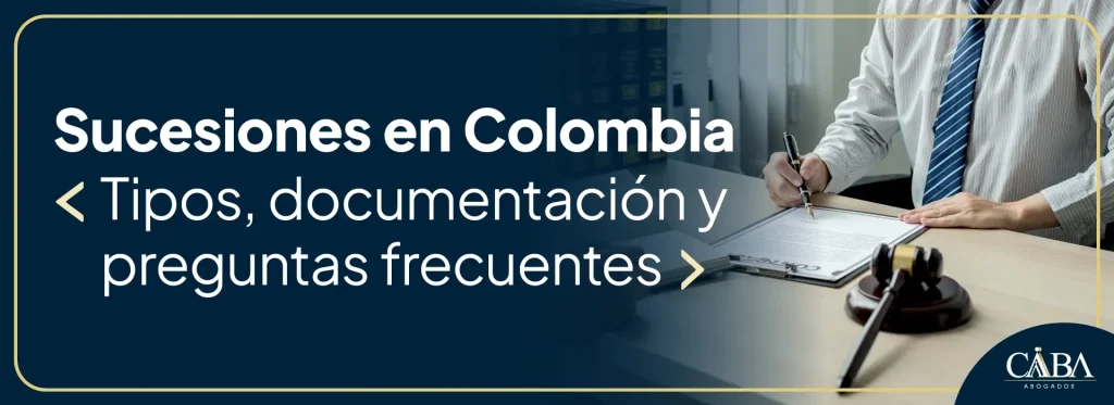 Tipos de sucesiones en Colombia y sus procesos