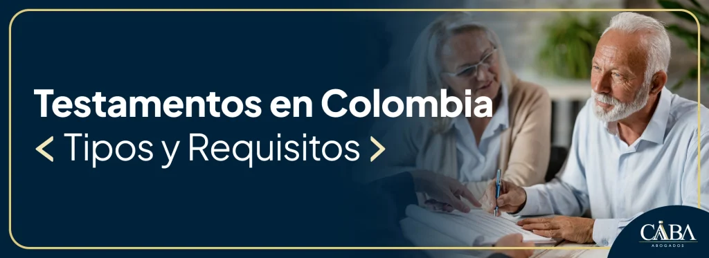 Tipos de testamentos en Colombia y cómo hacerlos