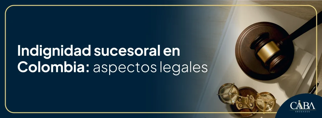 Banner sobre indignidad sucesoral en Colombia