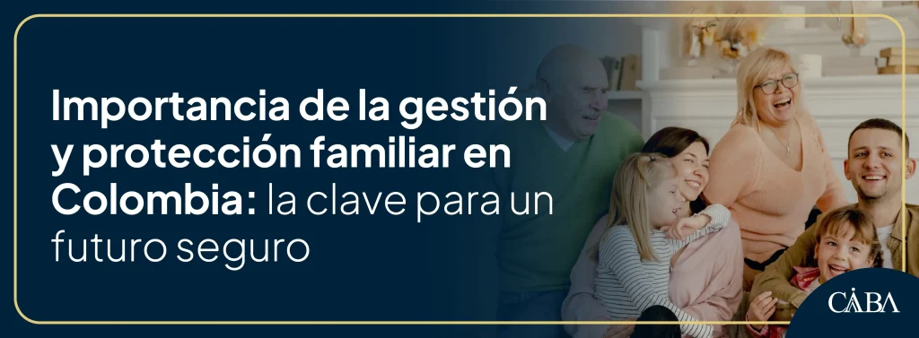 Banner sobre la importancia de la gestión y protección familiar en Colombia