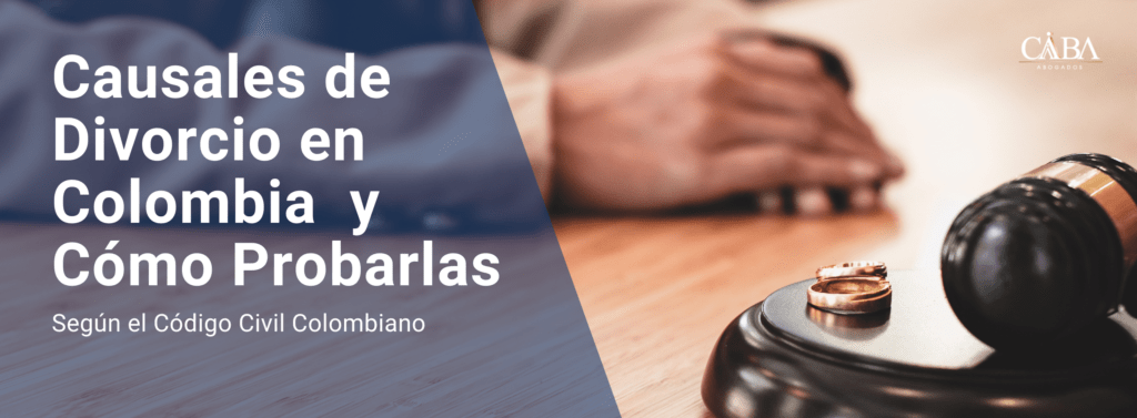 Causales de divorcio en Colombia y cómo probarlas legalmente